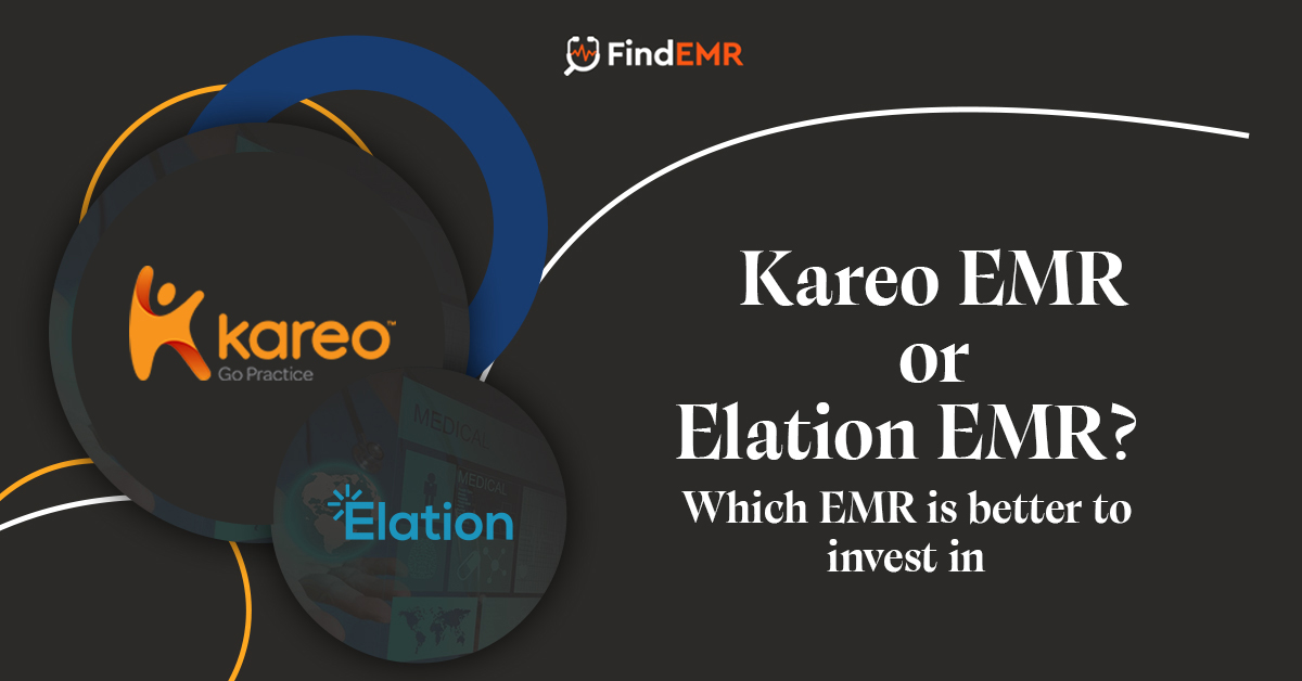 Which EMR is better, Kareo EMR or Elation EMR?